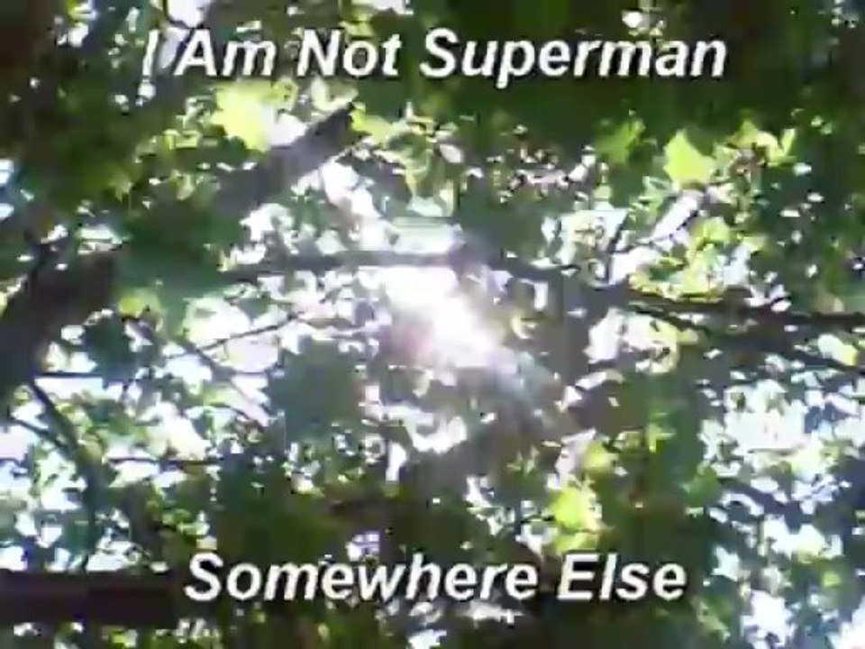 I Am Not Superman - Somewhere Else