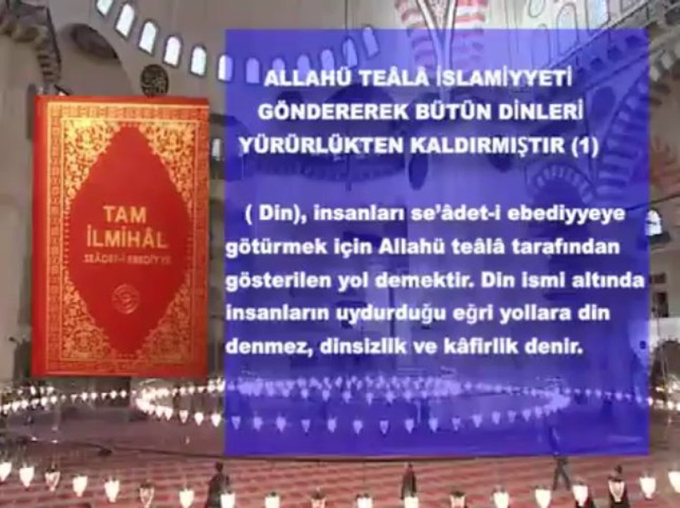 Allahü teâlâ İslamiyyeti gönderek bütün dinleri yürürlükten kaldırmıştır (1)