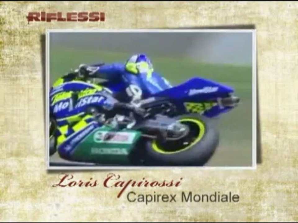 Riflessi - terza puntata - Loris Capirossi