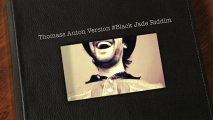 Thomass Anton Version #Black Jade Riddim