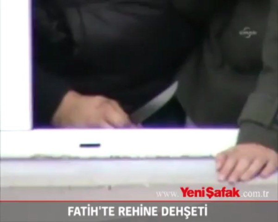 Fatih'te rehine dehşeti