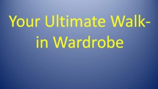 Your Ultimate Walk-in Wardrobe