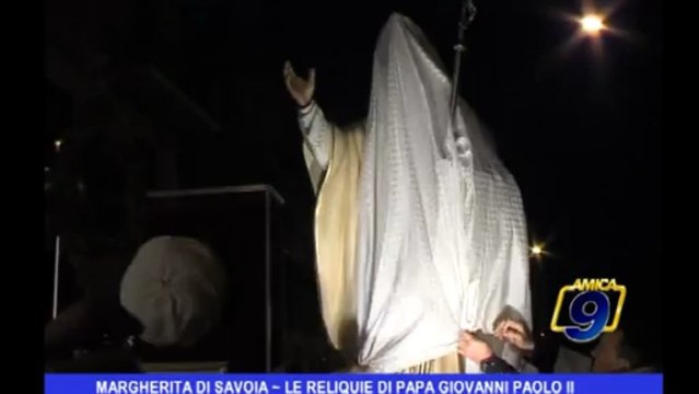 Margherita di Savoia | Le reliquie di Papa Giovanni Paolo II