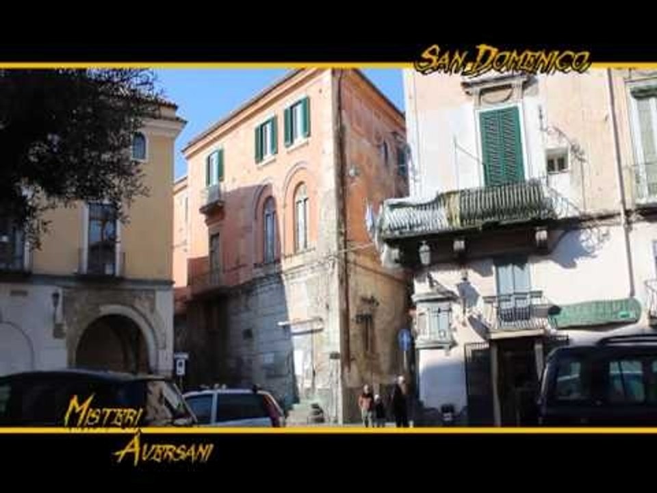 "MISTERI AVERSANI"  SAN DOMENICO 3° PUNTATA