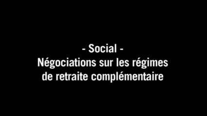 Négociations sur les régimes de retraite complémentaire