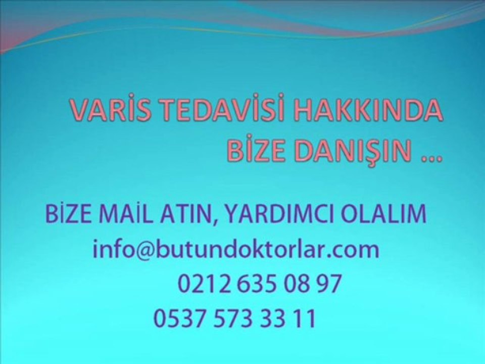 Varis Nedir,Varis Nasıl Tedavi Edilir,Variste Ameliyat Şart mı ?