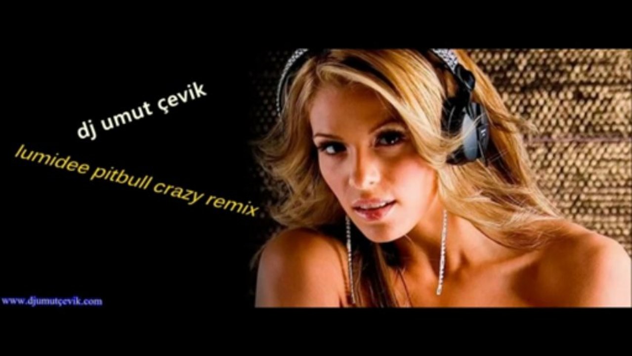 Dj umut çevik lumidee pitbull crazy remix
