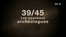 39-45 les nouveaux archeologues - Episode 2