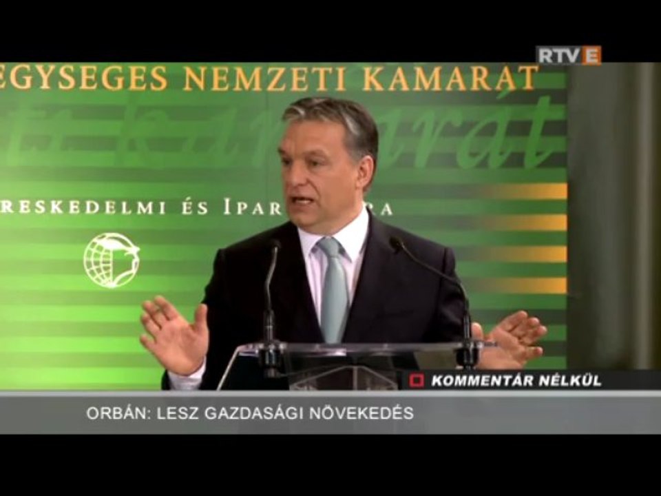 Kommentár Nélkül Orbán: Lesz gazdasági növekedés 2013.03.12.