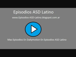 Episodios ASD Latino Dailymotion