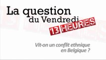 Vit-on un conflit ethnique en Belgique ?