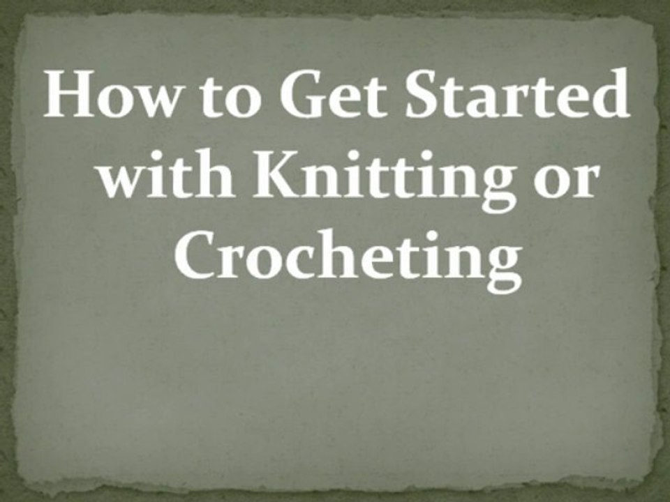 How to Get Started with Knitting or Crocheting