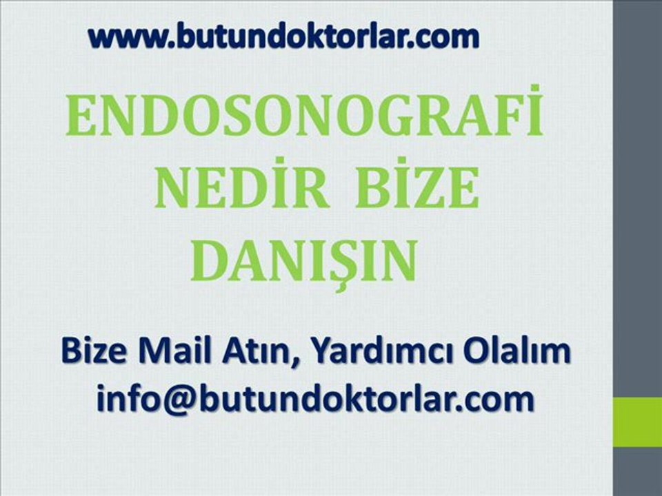 Endosonografi,Endosonografi  Nasıl Yapılır,info@butundoktorlar.com