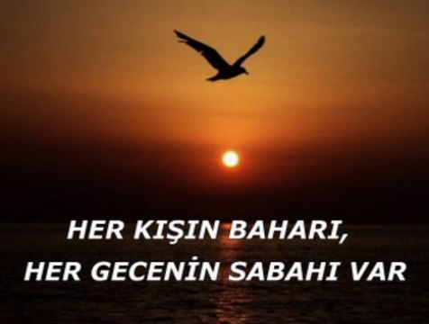 Her kışın baharı, her gecenin sabahı var