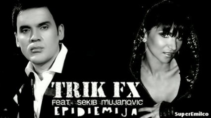 TRIK FX feat. SEKIB - EPIDEMIJA [ 2012 ]