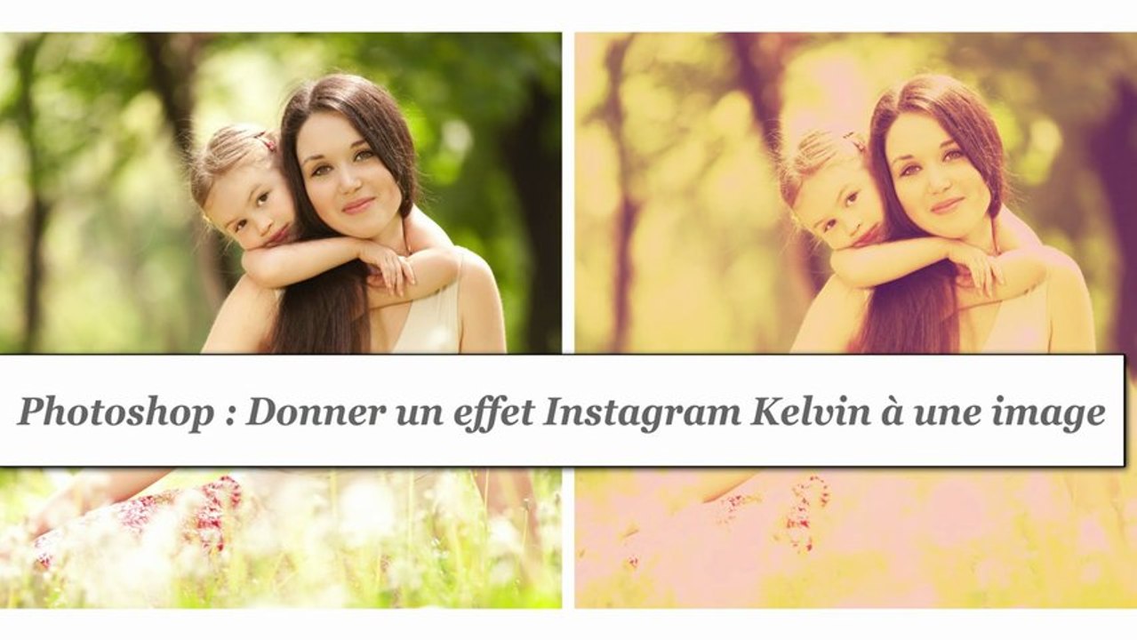 Photoshop : Donner un effet Instagram Kelvin à une image - HD