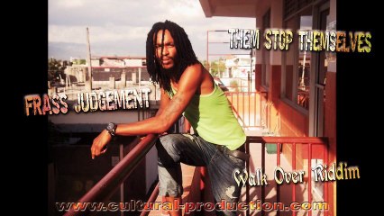 Frass Judgement - Them Stop Themselves (ft. Simon Splinta) {Walk Over Riddim}