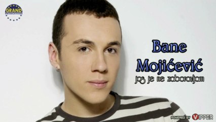 Bane Mojicevic - Jos je ne zaboravljam (2013)