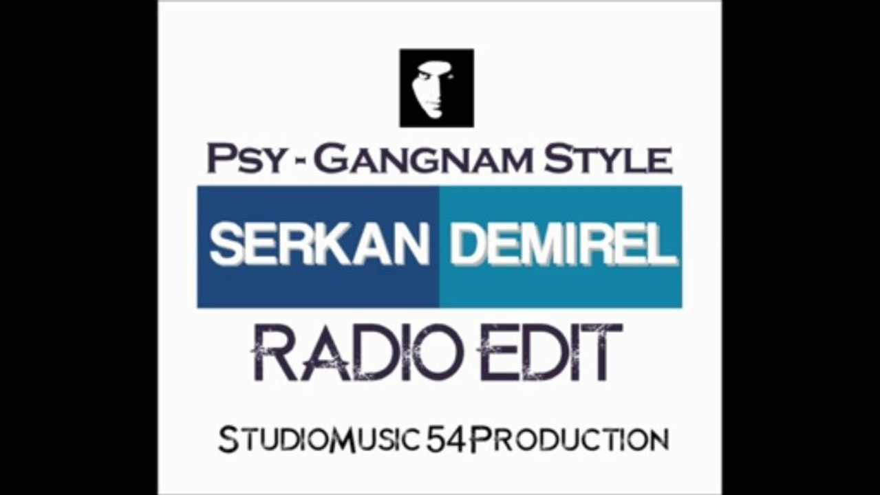 PSY - Gangnam Style feat. Dj Anna (Serkan Demirel Radio Edit)