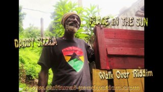 Daddy Sizzla - Place In The Sun {Walk Over Riddim} (Audio) [CULTURAL PROD] March 2013