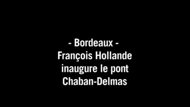 Bordeaux: François Hollande inaugure le pont Chaban-Delmas