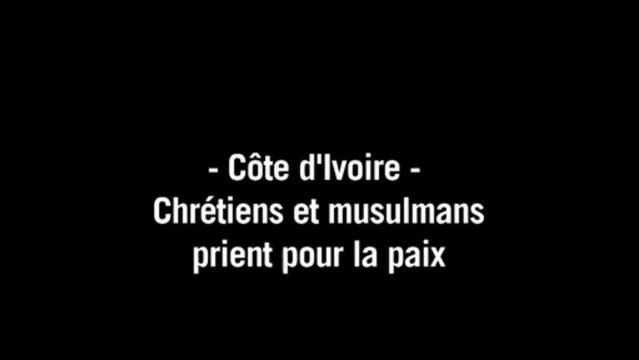 Chrétiens et musulmans prient pour la paix en Côte d'Ivoire