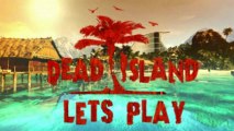 Dead Island Lets Play! PREVIEW!