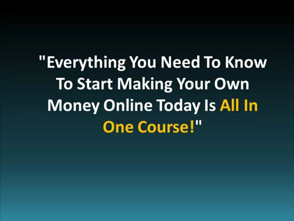 All In One Course - Making your Money Online