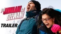 Yeh Jawaani Hai Deewani Official Trailer | Ranbir Kapoor, Deepika Padukone