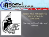 Abney and Associates Cyber Security Warning: Hacking problem all sides need to tackle