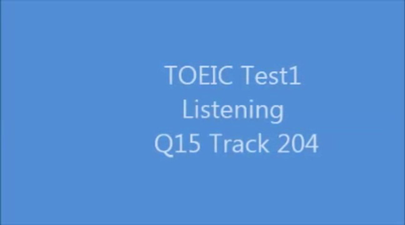 TOEIC Test1 Listening Q15 Track204