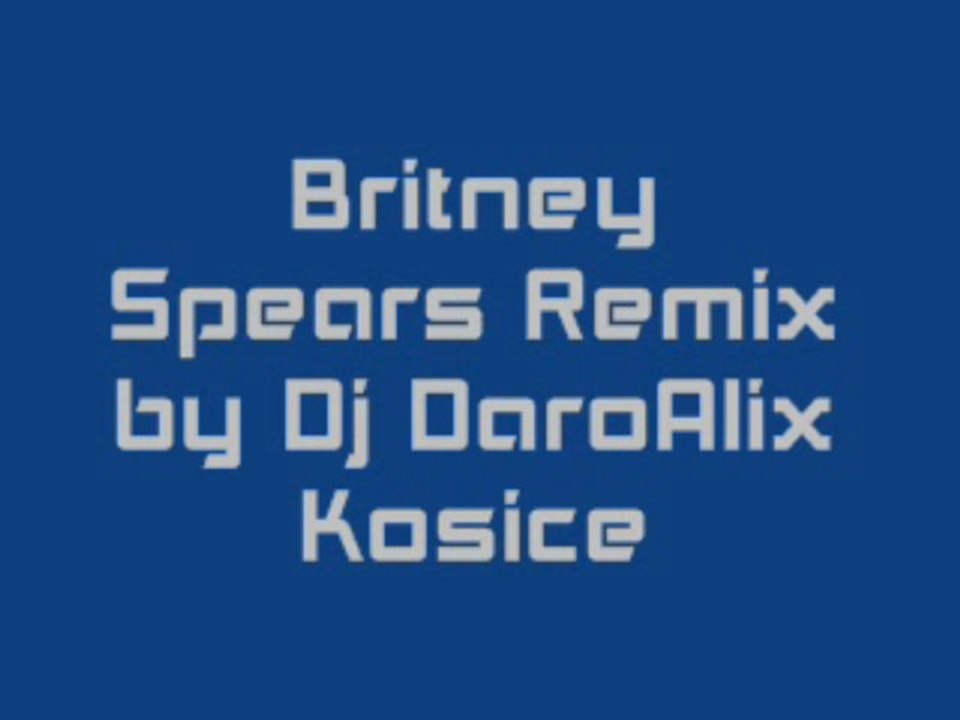 Britney Spears Remix by Dj DaroAlix Kosice