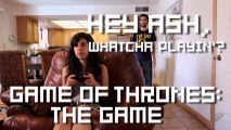 Hey Ash Whatcha Playin' VOSTFR - Game of Thrones