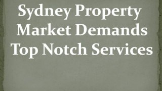 Sydney Property Market Demands Top Notch Services