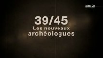 39-45 les nouveaux archeologues - Episode 3