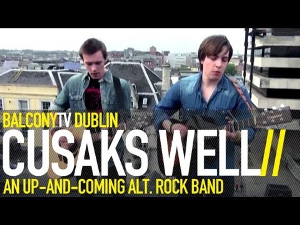 CUSAKS WELL - HIDE IT AWAY (BalconyTV)