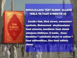 Resulullaha tâbi’ olmak Allahü teâlâya itaat etmektir. (2)