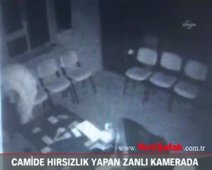 Camilerde hırsızlık yapan zanlı güvenlik kamerasında