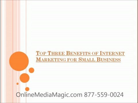 Top Three Benefits of Internet Marketing for Small Business