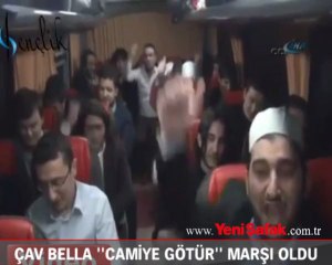Çav Bella "camiye götür marşı" oldu!
