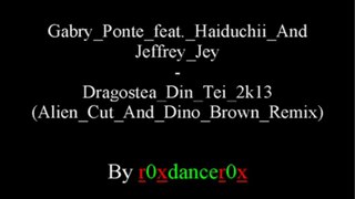 Gabry Ponte Feat. Haiduchii And Jeffrey Jey - Dragostea Din Tei 2k13 (Alien Cut And Dino Brown Remix)