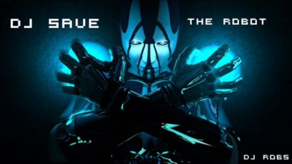 DJ save the robot (DJ Robs mix)