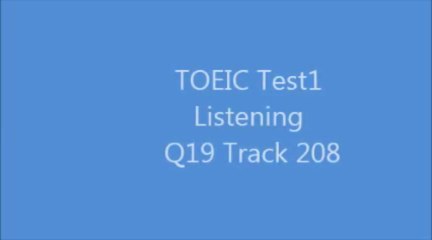 TOEIC Test1 Listening Q19 Track208