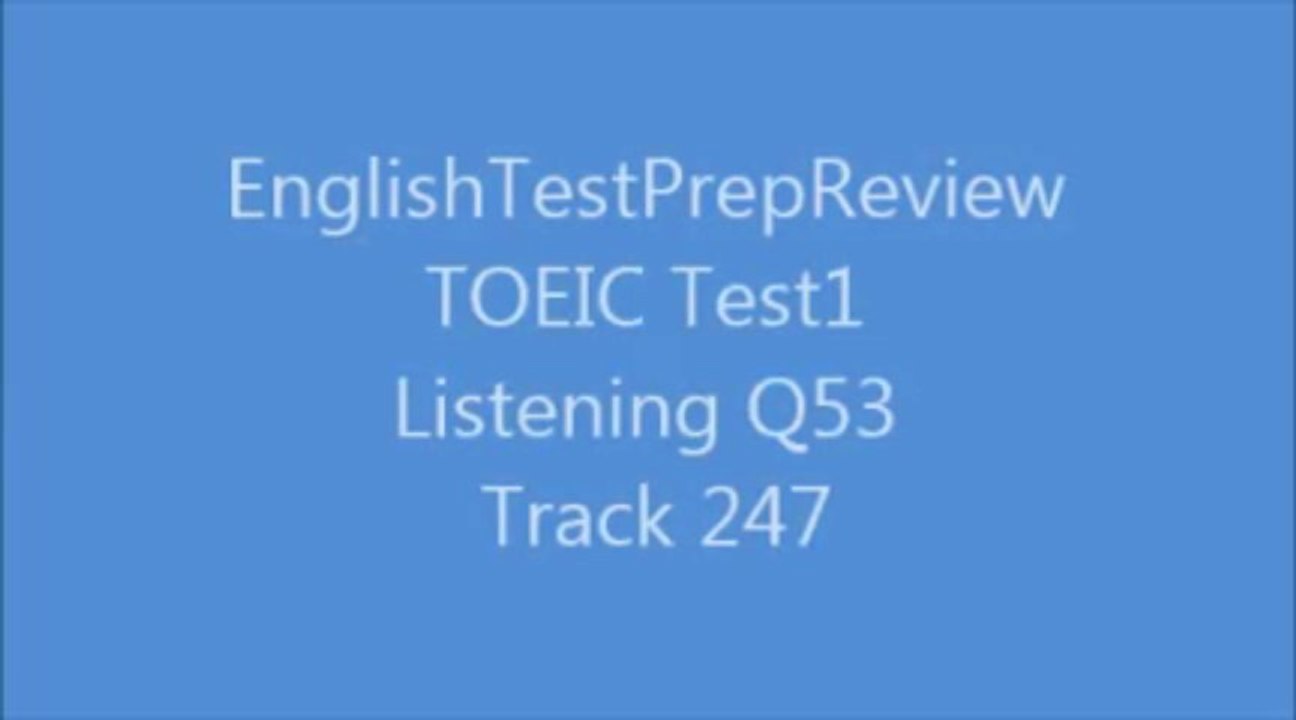 TOEIC Test1 Listening Q53 Track 247