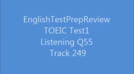 TOEIC Test1 Listening Q55 Track249