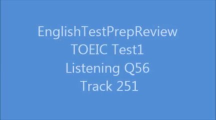 TOEIC Test1 Listening Q56 Track251