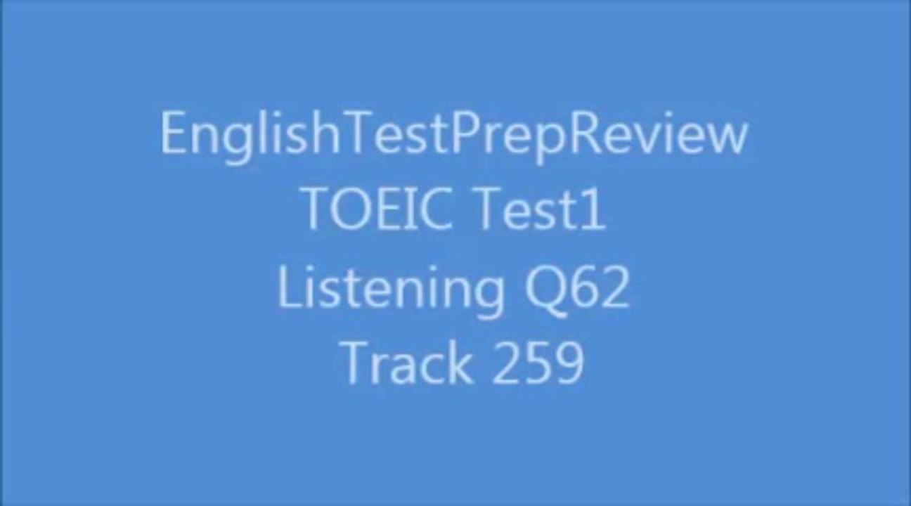 TOEIC Test1 Listening Q62 Track259