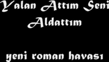Yalan Attım Seni Aldattım - Yeni Roman Havası ♫