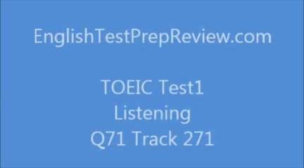 TOEIC Test1 Listening Q71 Track271