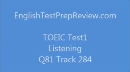 TOEIC Test1 Listening Q81 Track284